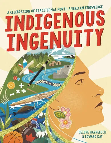 Book - "Indigenous Ingenuity (A Celebration of Traditional North American Knowledge)"