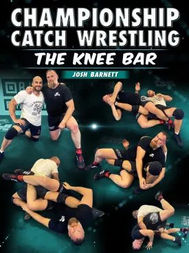 Championship Catch Wrestling: The Knee Bar by Josh Barnett